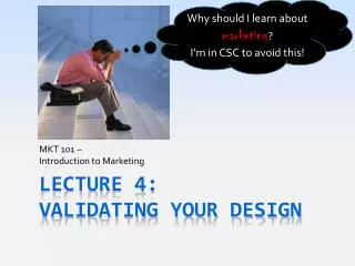 Lecture 4: VALIDATING Your Design