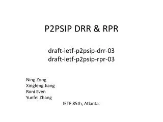 P2PSIP DRR &amp; RPR draft-ietf-p2psip-drr-03 draft-ietf-p2psip-rpr-03