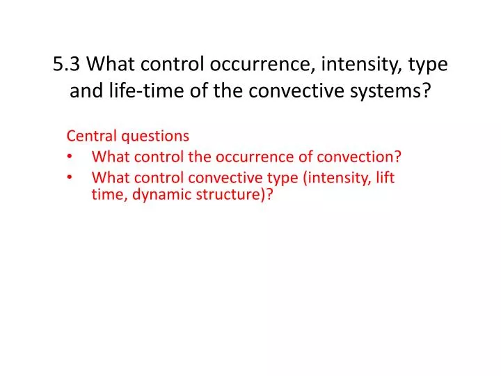 5 3 what control occurrence intensity type and life time of the convective systems