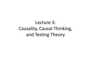Lecture 3: Causality, Causal Thinking, and Testing Theory