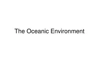 The Oceanic Environment