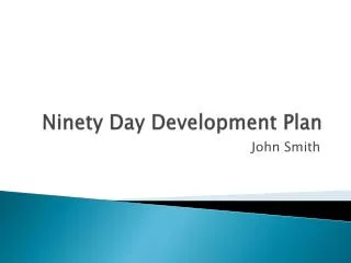 Ninety Day Development Plan