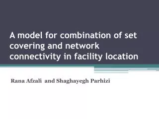 A model for combination of set covering and network connectivity in facility location