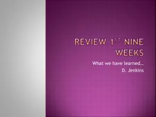 Review 1 st Nine Weeks