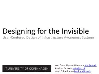 Designing for the Invisible