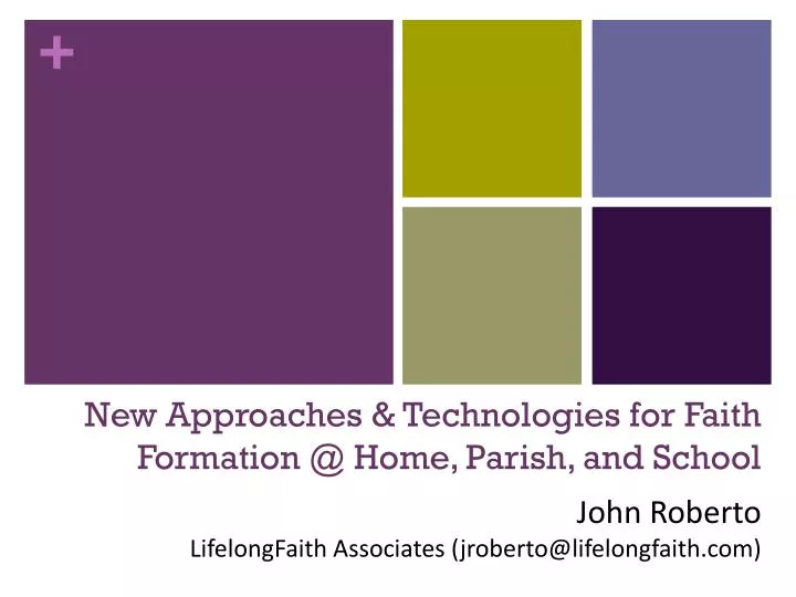 new approaches technologies for faith formation @ home parish and school