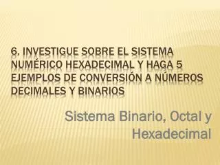 sistema binario octal y hexadecimal