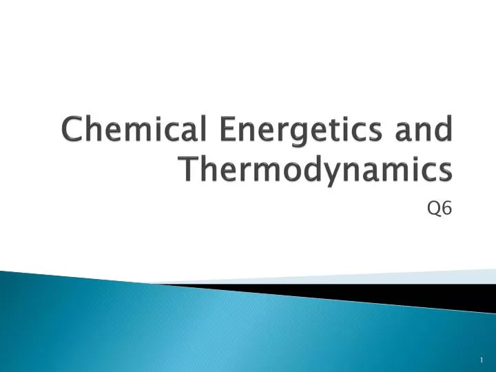 chemical energetics and thermodynamics
