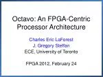 Octavo: An FPGA-Centric Processor Architecture - slide 1