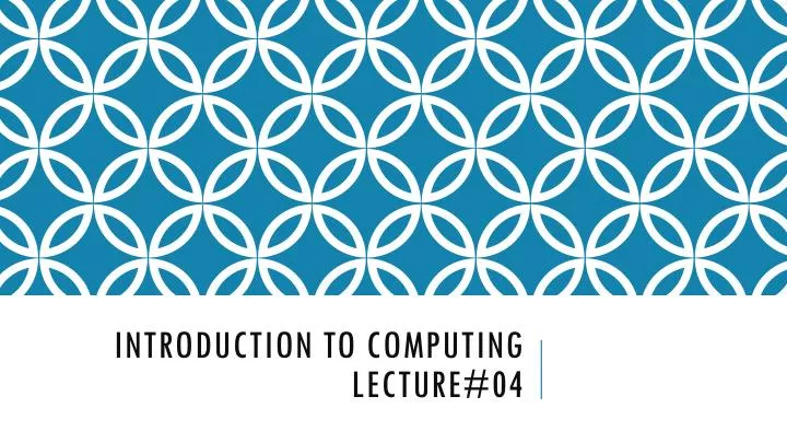 introduction to computing lecture 04