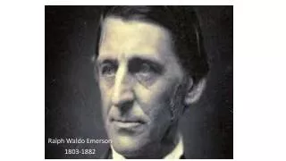 Ralph Waldo Emerson 1803-1882