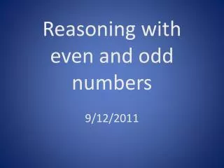 Reasoning with even and odd numbers 9/12/2011