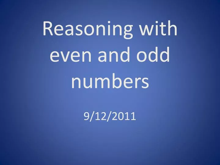 reasoning with even and odd numbers 9 12 2011