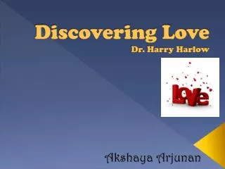 Discovering Love Dr. Harry Harlow
