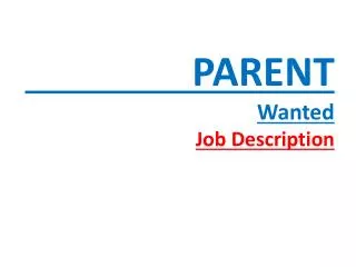 PARENT Wanted Job Description