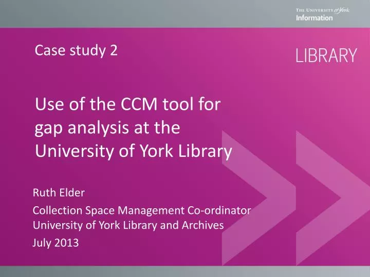use of the ccm tool for gap analysis at the university of york library