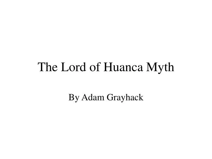 the lord of huan ca myth