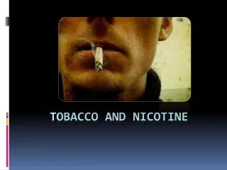 TOBACCO and nicotine
