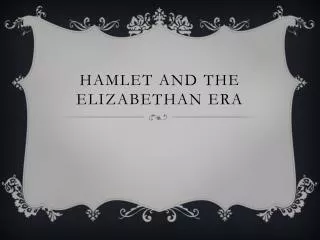 Hamlet and the Elizabethan Era