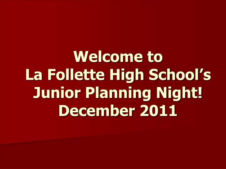 welcome to la follette high school s junior planning night december 2011