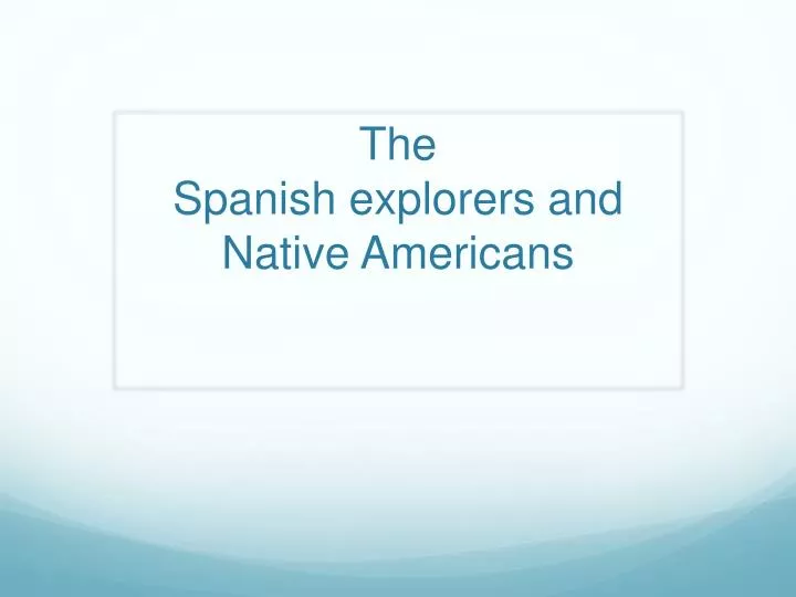 the spanish explorers and native a mericans