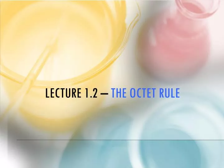 lecture 1 2 the octet rule