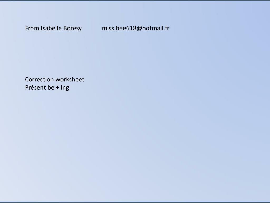 PPT - From Isabelle Boresy miss.bee618@hotmail.fr PowerPoint ...