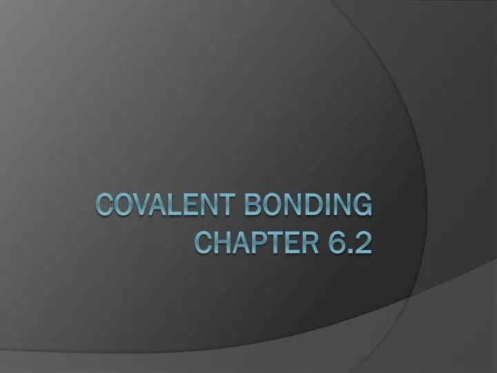 covalent bonding chapter 6 2