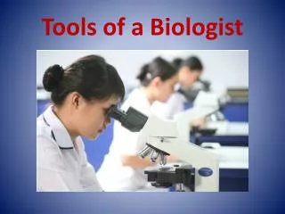 Tools of a Biologist