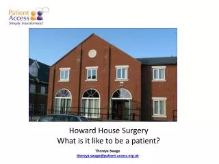 Howard House Surgery What is it like to be a patient?