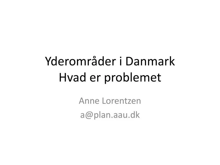 yderomr der i danmark hvad er problemet