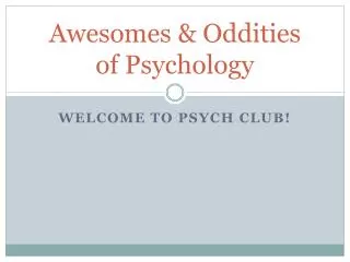 Awesomes &amp; Oddities of Psychology