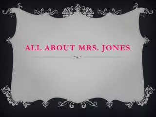 All About Mrs. jones