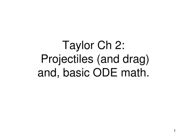 taylor ch 2 projectiles and drag and basic ode math