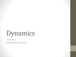 Dynamics