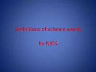 Definitions of science words by NICK