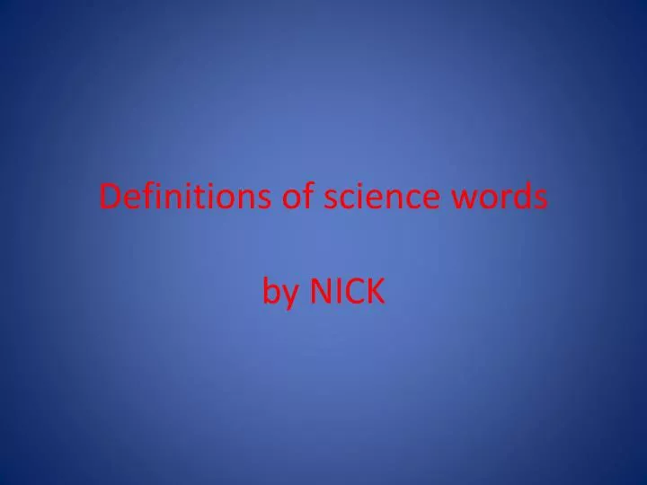 definitions of science words by nick
