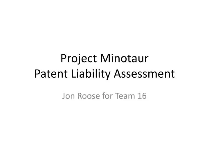 project minotaur patent liability assessment