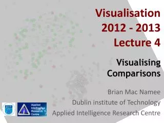 Visualisation 2012 - 2013 Lecture 4