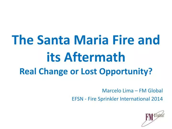the santa maria fire and its aftermath real change or lost opportunity
