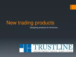 New trading products