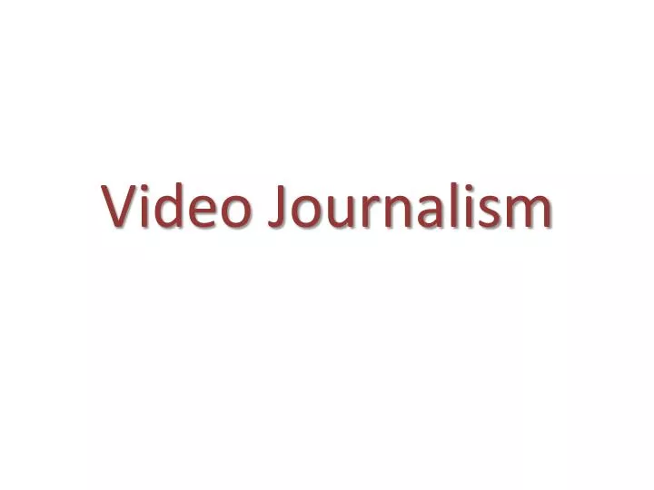 video journalism