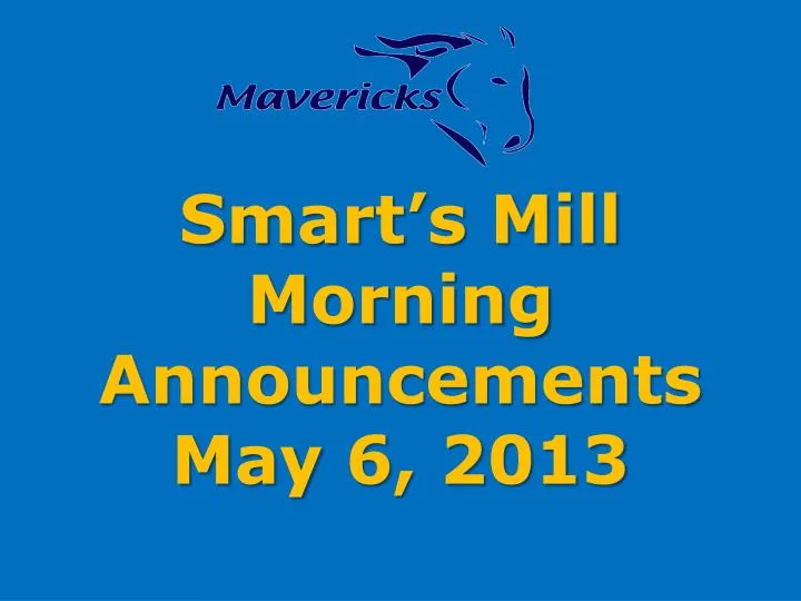 smart s mill morning announcements may 6 2013