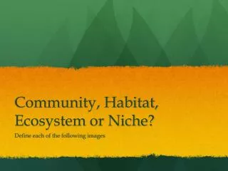 community habitat ecosystem or niche