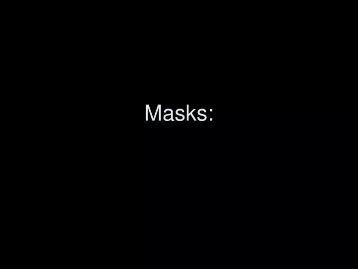 masks
