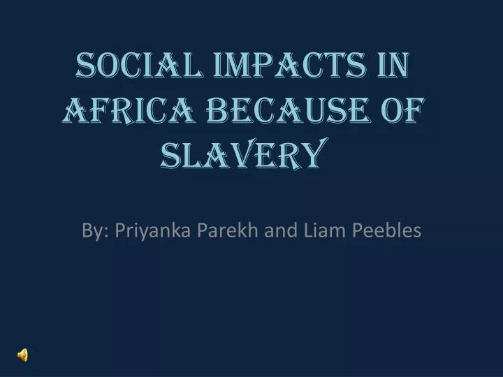social impacts in africa because of slavery