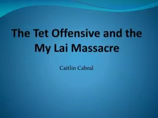 The Tet Offensive and the My Lai Massacre