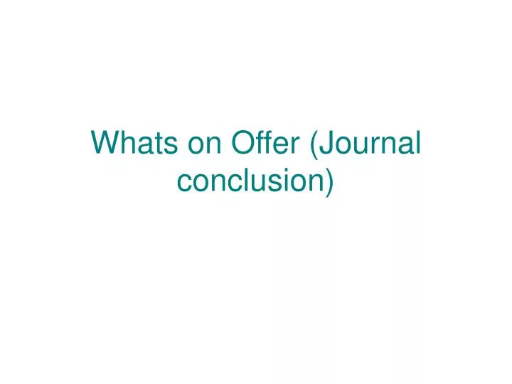 whats on offer journal conclusion