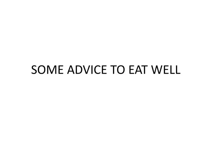 some advice to eat well