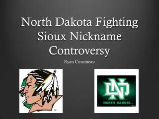 North Dakota Fighting Sioux N ickname C ontroversy
